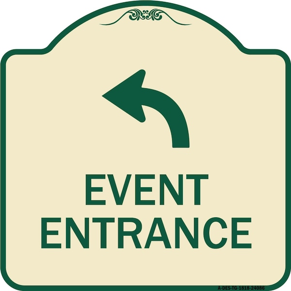 Signmission Event Entrance With Upper Left Arrow Heavy-Gauge Aluminum Architectural Sign, 18" H, TG-1818-24086 A-DES-TG-1818-24086 - main
